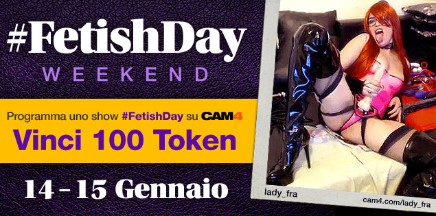 Unisciti al #FetishDay su CAM4 e ricevi 100 token!