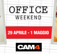 Il ritorno dell’Office Weekend su CAM4! Dal 29 Aprile al 1° Maggio