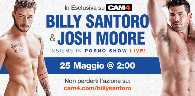 I Porno Attori BILLY SANTORO e JOSH MOORE scopano Live in esclusiva su CAM4!