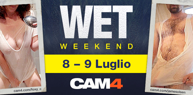 Un Fine Settimana Bagnato su CAM4! Scopri i sex live show del WET WEEKEND!