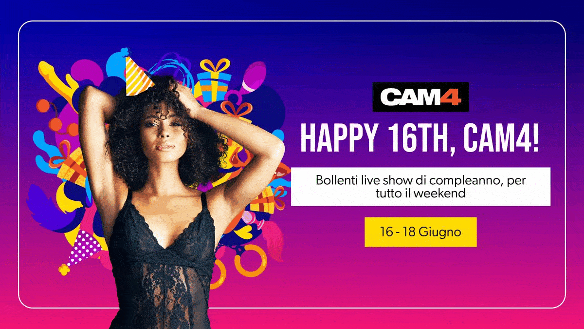 CAM4 compie 16 anni ♡ Unisciti ai festeggiamenti sexy in diretta questo week-end!