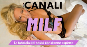 CANALI: MILF, Il fascino delle donne esperte 🔞